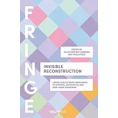 Invisible Reconstruction: Cross-Disciplinary Responses to Natural, Biological and Man-Made Disasters