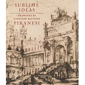 Sublime Ideas: Drawings by Giovanni Battista Piranesi