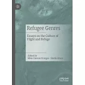 Refugee Genres: Essays on the Culture of Flight and Refuge