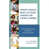 Primary Language Impact on Second Language and Literacy Learning: Linguistically Responsive Strategies for Classroom Teachers