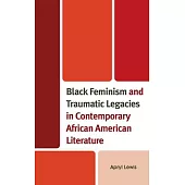 Black Feminism and Traumatic Legacies in Contemporary African American Literature