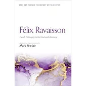 Félix Ravaisson: French Philosophy in the Nineteenth Century