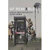 Of Remixology: Ethics and Aesthetics after Remix