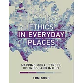 Ethics in Everyday Places: Mapping Moral Stress, Distress, and Injury
