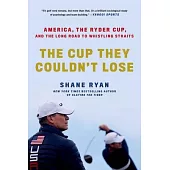 The Cup They Couldn’t Lose: America, the Ryder Cup, and the Long Road to Whistling Straits