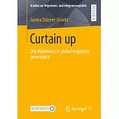Curtains Up: City Diplomacy in Global Migration Governance