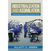 Industrialization and Assimilation: Understanding Ethnic Change in the Modern World