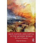 Race, Nation, and Capital in the Modern World: The Nexus of Inequality