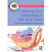 Creativity and Wellbeing in the Early Years: Practical Ideas and Activities for Young Children