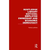 Routledge Library Editions: Employee Ownership and Economic Democracy