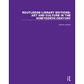 Routledge Library Editions: Art and Culture in the Nineteenth Century