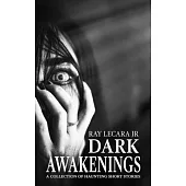 Dark Awakenings: A Collection of Haunting Short Stories