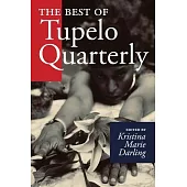 The Best of Tupelo Quarterly: An Anthology of Multi-Disciplinary Texts in Conversation