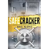 Safecracker: A Chronicle of the Coolest Job in the World