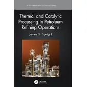 Thermal and Catalytic Processing in Petroleum Refining Operations