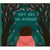 Why Are We Afraid?