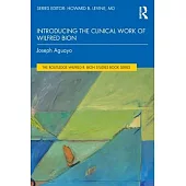 Introducing the Clinical Work of Wilfred Bion