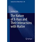 The Nature of X-Rays and Their Interactions with Matter