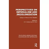 Perspectives on Imperialism and Decolonization: Essays in Honour of A.F. Madden