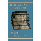 Collected Novels of Virginia Woolf - Volume I - The Years, The Waves