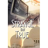 Strange But True