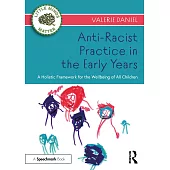 Anti-Racist Practice in the Early Years: A Holistic Framework for the Wellbeing of All Children