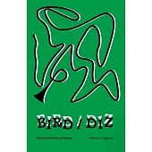 Bird/Diz [An Erased History of Bebop]