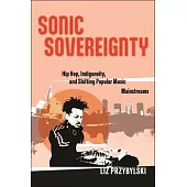 Sonic Sovereignty: Hip Hop, Indigeneity, and Shifting Popular Music Mainstreams