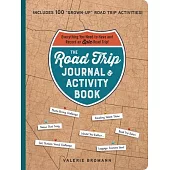 The Road Trip Journal & Activity Book: Everything You Need to Have and Record an Epic Road Trip!