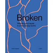 Broken: Mending and Repair in a Throwaway World
