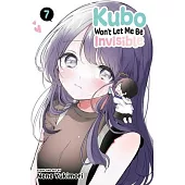 Kubo Won’t Let Me Be Invisible, Vol. 7