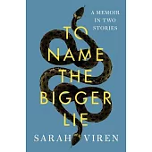 To Name the Bigger Lie: A Memoir in Two Stories