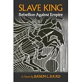 Slave King: Rebels Against Empire - A Novel