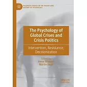 The Psychology of Global Crises and Crisis Politics: Intervention, Resistance, Decolonization