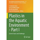 Plastics in the Aquatic Environment - Part I: Current Status and Challenges