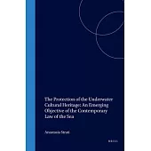 The Protection of the Underwater Cultural Heritage: An Emerging Objective of the Contemporary Law of the Sea