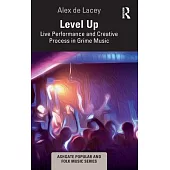 Level Up: Live Performance and Creative Process in Grime Music