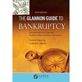 Glannon Guide to Bankruptcy: Learning Bankruptcy Through Multiple-Choice Questions and Analysis