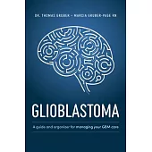 Glioblastoma and High-Grade Glioma: A Guide for Managing Your Care