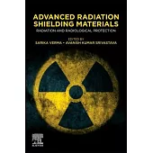 Advanced Radiation Shielding Materials: Radiation and Radiological Protection