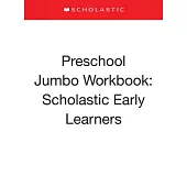 Preschool Jumbo Workbook: Scholastic Early Learners (Jumbo Workbook)