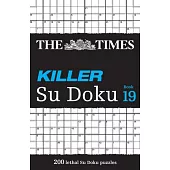 The Times Killer Su Doku Book 19: 200 Lethal Su Doku Puzzles