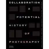 Collaboration: A Potential History of Photography