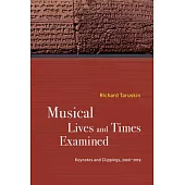 Musical Lives and Times Examined: Keynotes and Clippings, 2006-2019