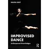 Improvised Dance: (In)Corporeal Knowledges