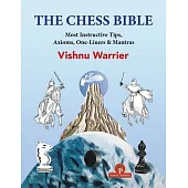 The Chess Bible: Most Instructive Tips, Axioms, One-Liners & Mantras