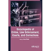 Encyclopedia of Crime, Law Enforcement, Courts, and Corrections
