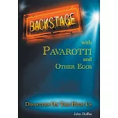 Backstage with Pavarotti and Other Egos: Disasters on the High Cs