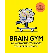 Brain Gym: 40 Workouts to Boost Your Brain Health