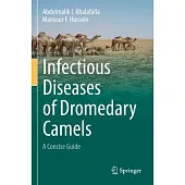 Infectious Diseases of Dromedary Camels: A Concise Guide